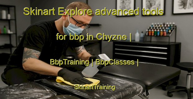 Skinart Explore advanced tools for bbp in Chyzne | BbpTraining | BbpClasses | SkinartTraining-Slovakia